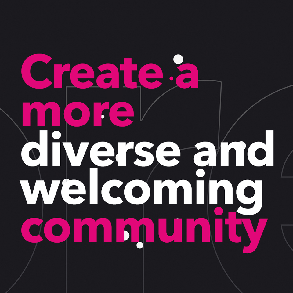 Create a more diverse and welcoming community