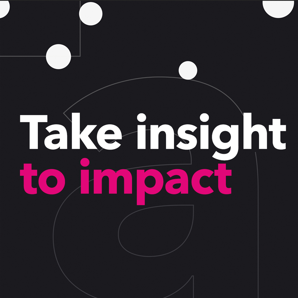 Take insight to impact