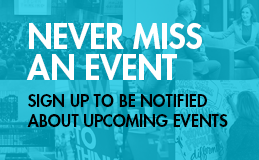 Never miss an event | Sign-up to be notified about upcoming events