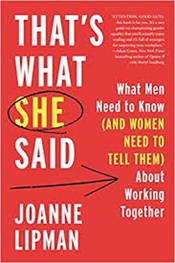 Book Cover: 'That's What She Said: What Men Need to Know and Women Need to Tell Them About Working Together by Joanne Lipman